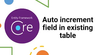 Entity framework core: Add Auto increment field in existing table | Code First