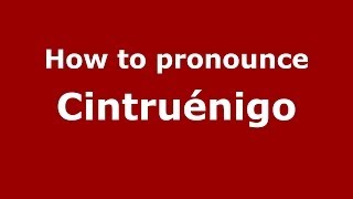 How to pronounce Cintruénigo