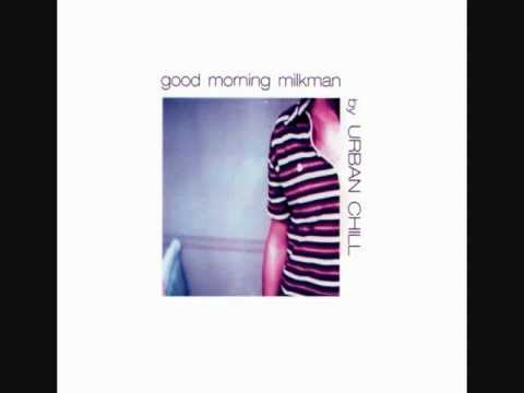 Good Morning Milkman - Urban Chill