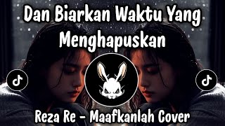 Download lagu DAN BIARKAN WAKTU YANG MENGHAPUSKAN 🎧 REZA RE - MAAFKANLAH VIRAL TIKTOK TERBARU 2026 ! mp3