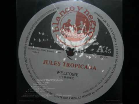 JULES TROPICANA-WELCOME