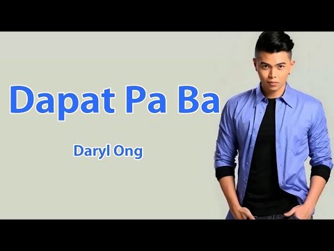 Dapat Pa Ba (Lyrics) - Daryl Ong