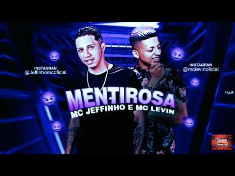 ⚪MC JEFFINHO E MC LEVIN - MENTIROSA