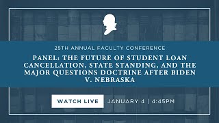 Click to play: Panel: The Future of Student Loan Cancellation, State Standing, and the Major Questions Doctrine after Biden v. Nebraska