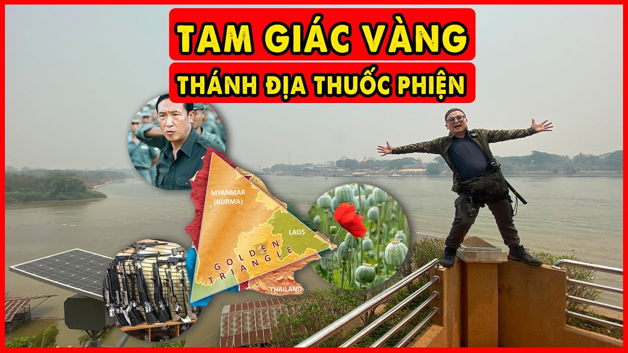 Tam Giác Vàng - Nỗi Khiếp Sợ Khi Đến Thánh Địa Thuốc Phiện