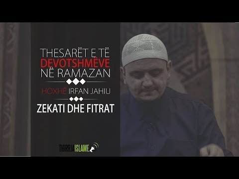 15. Thesari i katërmbëdhjetë - Zekati dhe fitrat | Hoxhë Irfan Jahiu