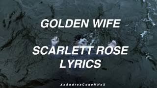 Scarlett Rose - Golden Wife DEMO VER. (Lyrics)