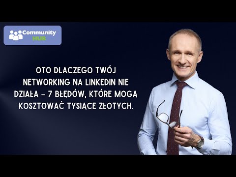 Oto dlaczego Twój networking na LinkedIn nie działa –7 błędów, które mogą kosztować tysiące złotych!