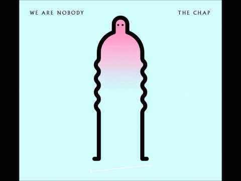 THE CHAP - We Are Nobody