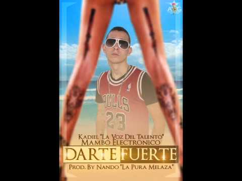 Kadiel ''La Voz Del Talento'' - Darte Fuerte (MAMBO ELECTRONICO 2012)