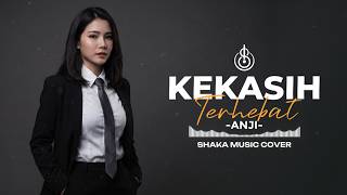 Download lagu KEKASIH TERHEBAT - ANJI | COVER BY SHAKA MUSIC mp3
