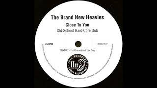 The Brand New Heavies - Close To You (Old School Hard Core Dub)