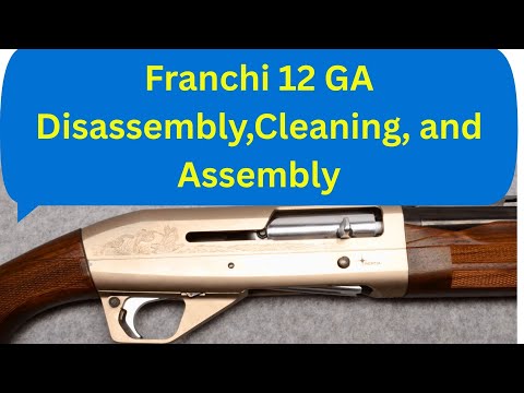Franchi 12 GA Disassembly, Cleaning, and Assembly