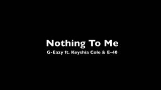 G Eazy ft  Keyshia Cole &amp; E 40 - Nothing To Me