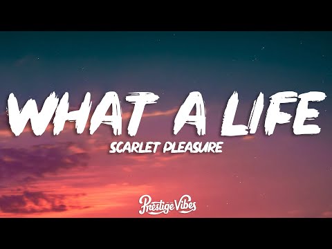 Scarlet Pleasure - What A Life (Lyrics)
