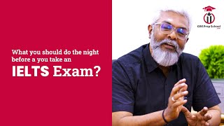 What should you do the night before you take an IELTS Exam?