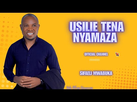 USILIE TENA NYAMAZA By SIFAELI MWABUKA SKIZA CODE 95210339