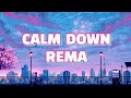 Calm Down - REMA (Lyrics by Shahir Pablo)
