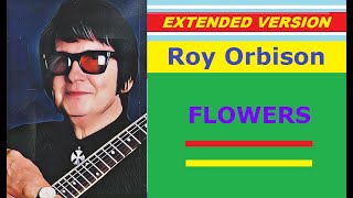 Roy Orbison - FLOWERS (extended version)