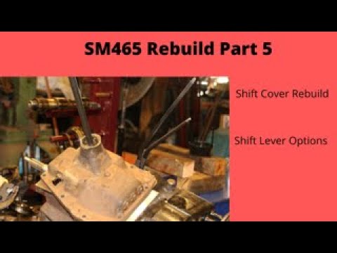 SM465 Rebuild Part 5 Shift Cover Rebuild