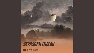 Download lagu Sepasrah Itukah mp3