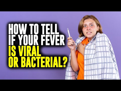 How to tell if your fever is Viral or Bacterial