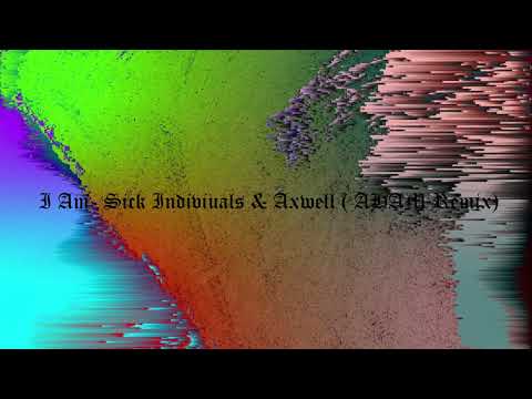 I Am ( Sick Individuals & Axwell) (AHAM Remix)