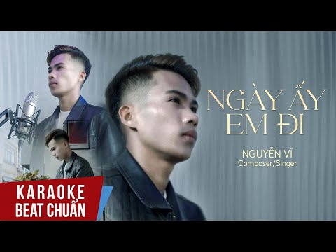 Karaoke | Ngày Ấy Em Đi - Nguyễn Vĩ | Beat Chuẩn