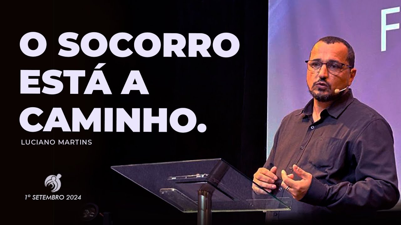 O Socorro está a caminho. | Luciano