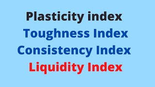 Plasticity Index Flow index Toughness Index Liquid