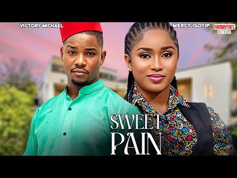 SWEET PAIN - VICTORY MICHAEL, MERCY ISOYIP - Nigerian Movie