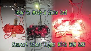 How To Make a 220w led convert disco light Like RGB Led
