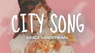 City Song - Grace Vanderwaal (Lyrics)