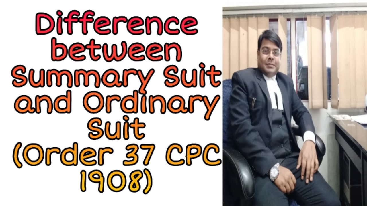 Difference between summary suit and ordinary suit# Order 37 CPC 1908#