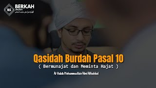 Download lagu Qasidah Burdah Pasal 10 [ Munajat dan Doa ] Habib Muhammad bin Alwi AlHaddad mp3