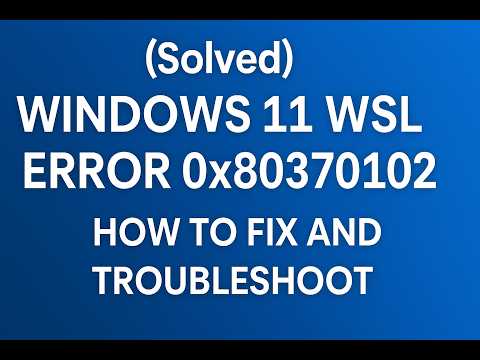 (Solved) Windows 11 Error 0x80370102 WSL: Windows Subsystem for Linux ...