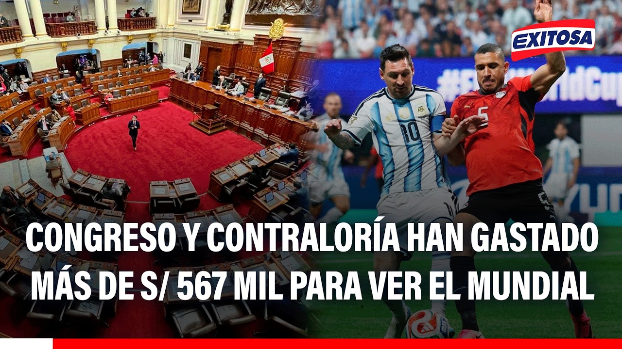 🔴🔵 Alertan que Congreso y Contrlaoría han gastado más de S/ 567 mil para ver partidos del Mundial