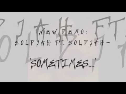 SOLDJAH ft. SOLDJAH - 'SOMETIMES'