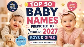 👶 Top 50 Baby Names Predicted to Trend in 2027 | Boys & Girls Names with Meaning
