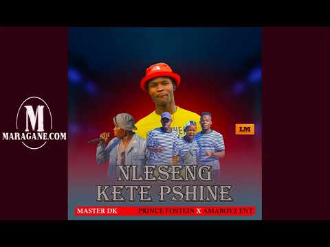 Nleseng Kete Pshine  - Master Dk ft Prince Fostein & Amabotz Ent  -  {Official Audio}