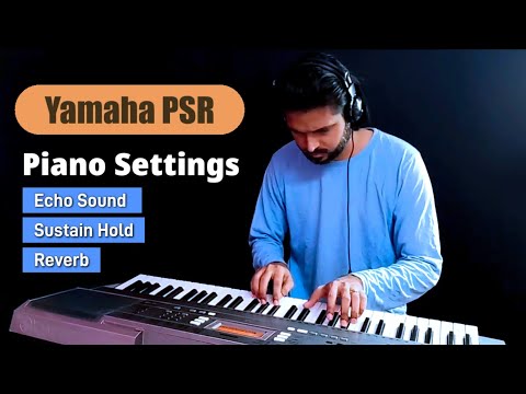 Piano Setting | Yamaha Keyboard | Piano Settings - Reverb, Echo, Sound Effect etc.