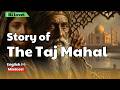 The Heartbreaking Secret Behind The Taj Mahal B1 English Story ️