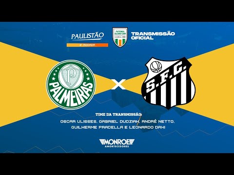 PALMEIRAS X SANTOS - AO VIVO - PAULISTÃO - Narração: Oscar Ulisses - Futebol Globo CBN