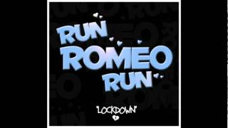 Run Romeo Run - Lockdown
