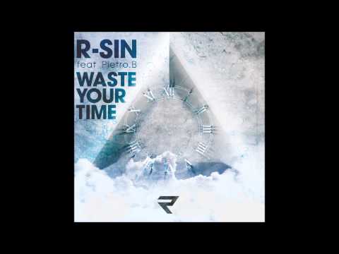 R-Sin ft. Pietro B. - Waste Your Time
