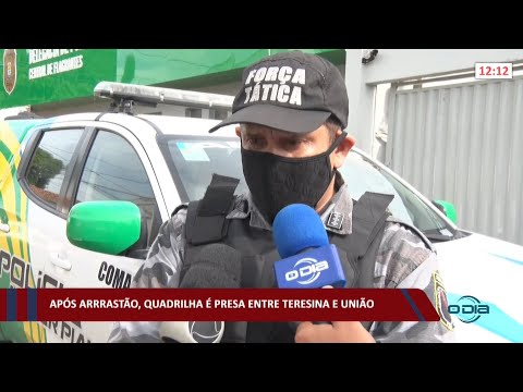 Após arrastão, quadrilha é presa entre Teresina e União 06 01 2022