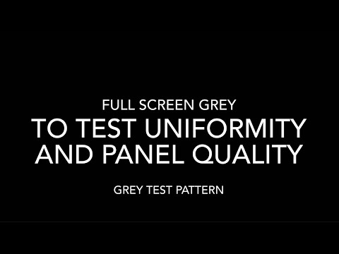 GREY TEST PATTERN to test screen uniformity purity and OLED / QLED / LED LCD dirty screen effect
