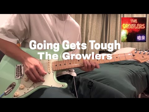 Going Gets Tuff - The Growlers
