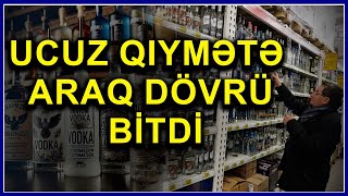 Araq 10 manatdan ucuz OLMAYACAQ - Yeni qayda spirtli içkiləri əlçatmaz edəcək