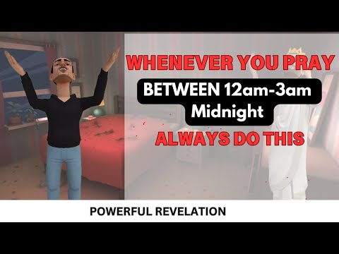 Whenever You Pray Between 12AM – 3AM Midnight, Always Do This.